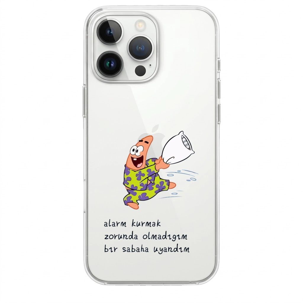 Alarm Kurmak Zorunda Olmadığım Bir Sabah Baskılı Telefon Kılıfı