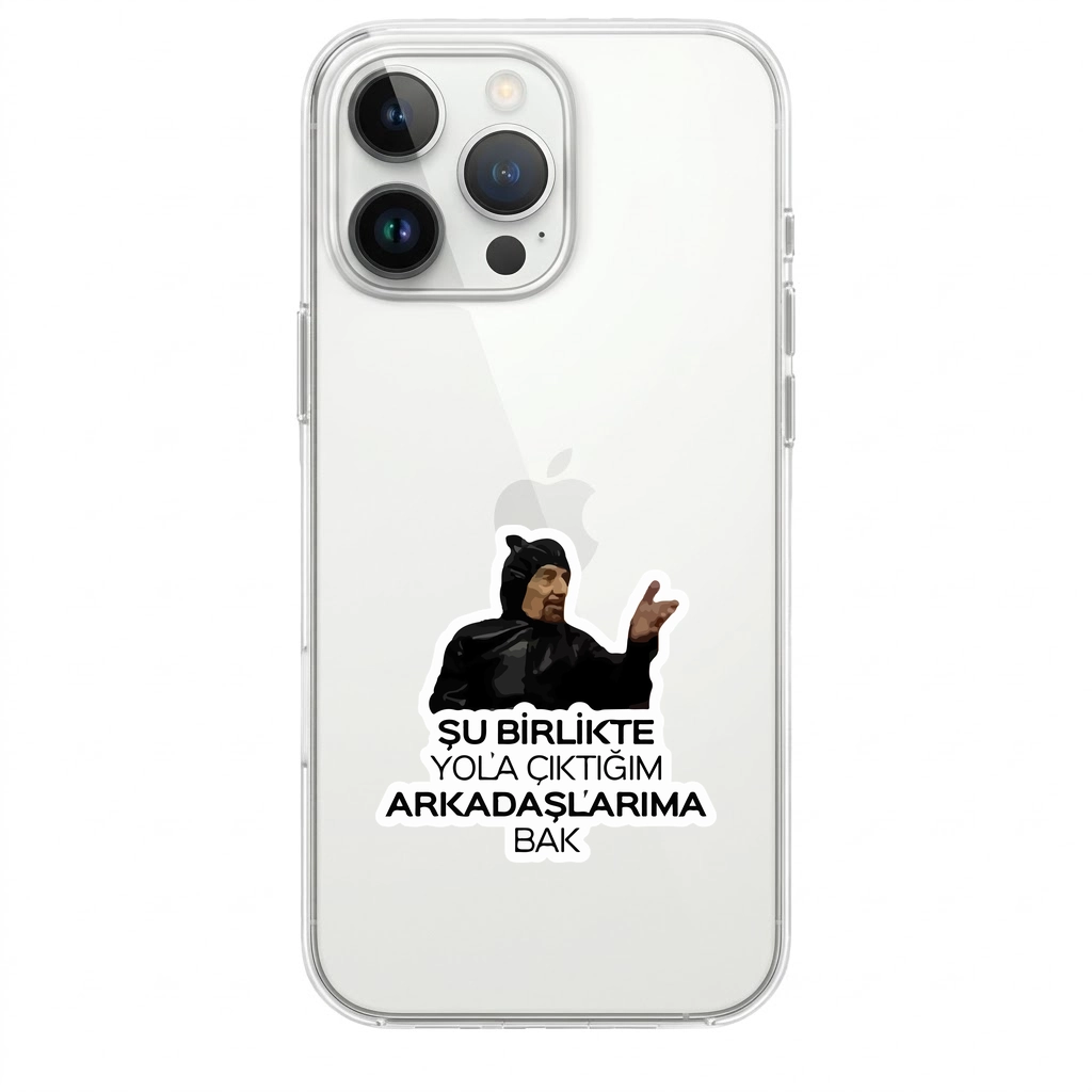 “Şu Birlikte Yola Çıktığım Arkadaşlarıma Bak” Eğlenceli Telefon Kılıfı
