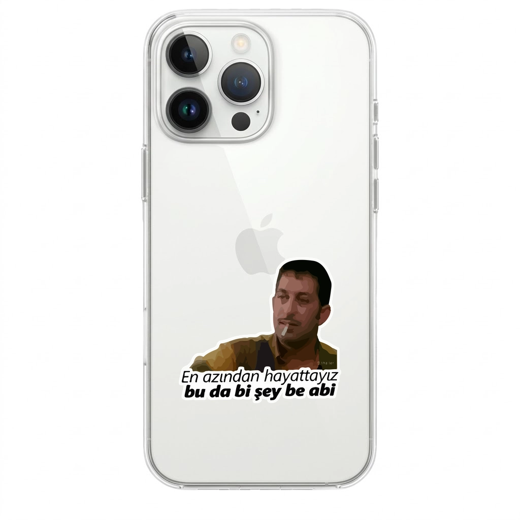 “En Azından Hayattayız, Bu da Bi Şey Be Abi” Komik Telefon Kılıfı