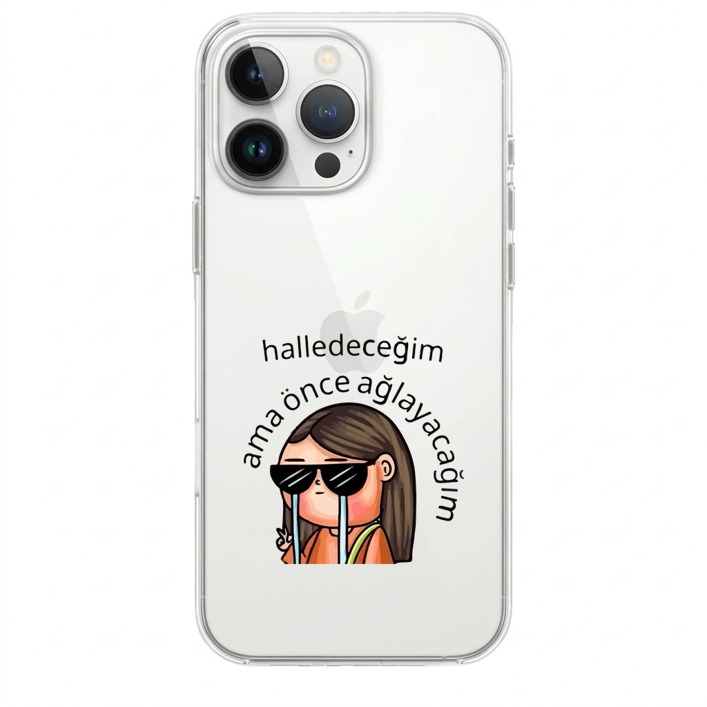 “Halledeceğim Ama Önce Ağlayacağım” Komik Telefon Kılıfı