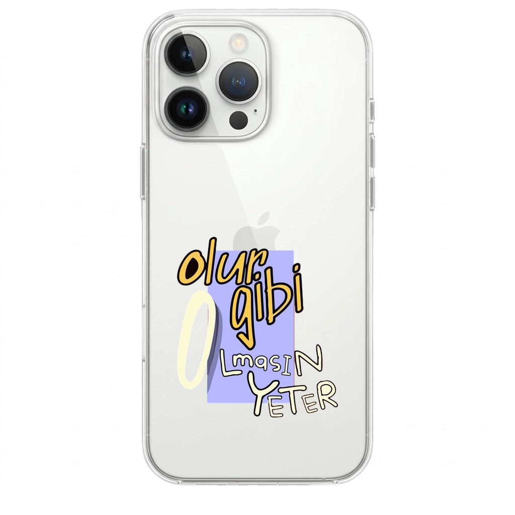 “Olur Gibi Ama Olmaz Gibi” Renkli Yazı Tasarımlı Şeffaf Telefon Kılıfı